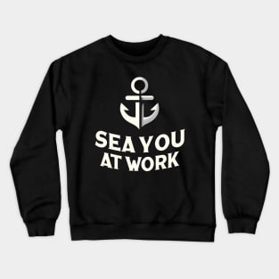 Sea You at Work- International Day of the Seafarer Crewneck Sweatshirt